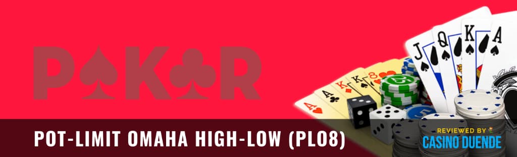 Pot-Limit Omaha High-Low (PLO8)