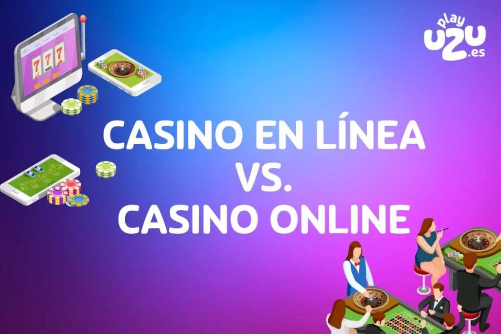 Casino Online vs Casino En Línea